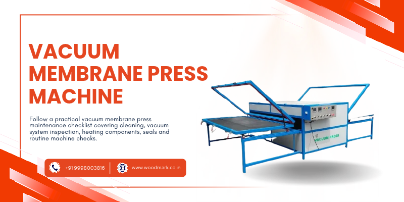 Vacuum Membrane Press Maintenance Checklist & Tips